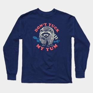 Don't Yuck my Yum Long Sleeve T-Shirt